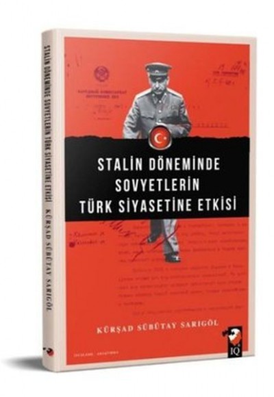 Stalin Döneminde Sovyetlerin Türk Siyasetine Etkisi Stalin Döneminde Sovyetlerin Türk Siyasetine Etkisi
