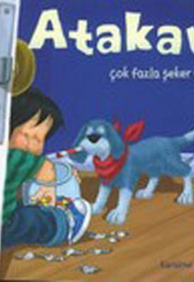 Atakan Çok Fazla Şeker Yiyor (Ciltsiz) Atakan Çok Fazla Şeker Yiyor (Ciltsiz)