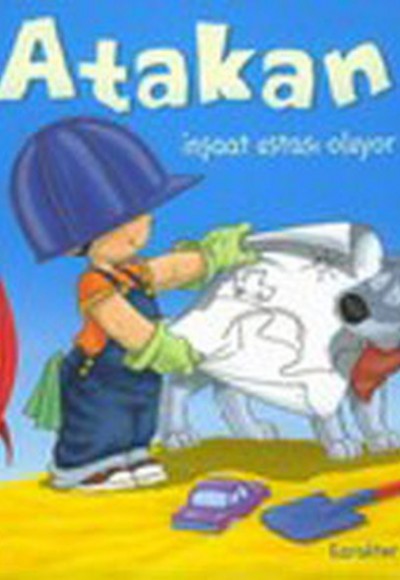 Atakan İnşaat Ustası Oluyor (Ciltsiz) Atakan İnşaat Ustası Oluyor (Ciltsiz)