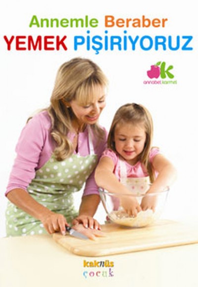 Annemle Beraber Yemek Pişiriyoruz (Ciltli) Annemle Beraber Yemek Pişiriyoruz (Ciltli)