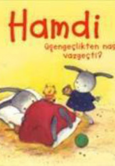 Hamdi Üşengeçlikten Nasıl Vazgeçti Hamdi Üşengeçlikten Nasıl Vazgeçti