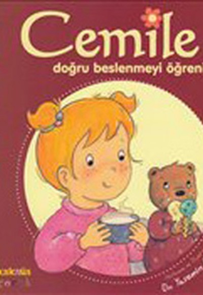 Cemile Doğru Beslenmeyi Öğreniyor Cemile Doğru Beslenmeyi Öğreniyor