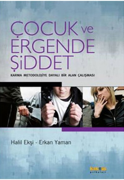 Çocuk ve Ergende Şiddet Karma Meodolojiye Dayalı Bir Alan Çalışması Çocuk ve Ergende Şiddet Karma Meodolojiye Dayalı Bir Alan Çalışması