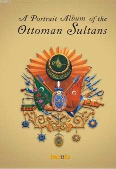 A Portrait Albüm of the Ottoman Sultans A Portrait Albüm of the Ottoman Sultans