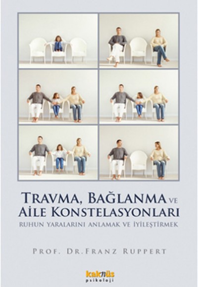 Travma, Bağlanma ve Aile Konstelasyonları Travma, Bağlanma ve Aile Konstelasyonları
