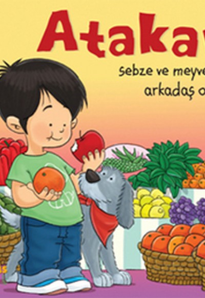 Atakan Sebze ve Meyvelerle Arkadaş Oluyor Atakan Sebze ve Meyvelerle Arkadaş Oluyor