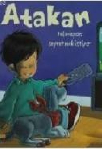 Atakan Televizyon Seyretmek İstiyor (Ciltli) Atakan Televizyon Seyretmek İstiyor (Ciltli)