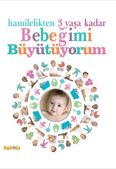 Hamilelikten 3 Yaşa Kadar Bebeğimi Büyütüyorum Hamilelikten 3 Yaşa Kadar Bebeğimi Büyütüyorum