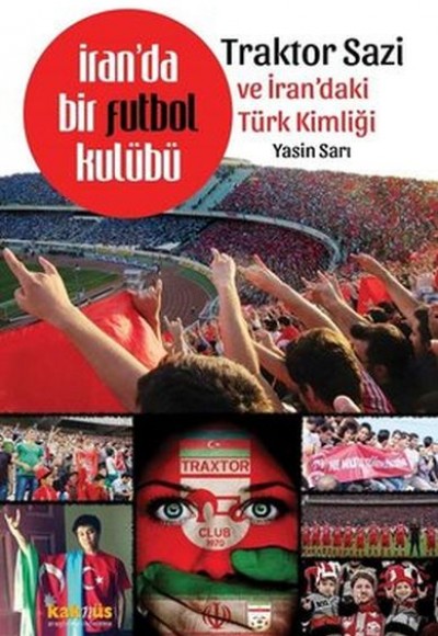 İranda Bir Futbol Kulübü Traktor Sazi Ve İrandaki Türk Kimliği İranda Bir Futbol Kulübü Traktor Sazi Ve İrandaki Türk Kimliği