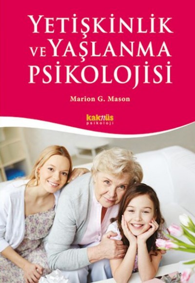 Yetişkinlik ve Yaşlanma Psikolojisi Yetişkinlik ve Yaşlanma Psikolojisi