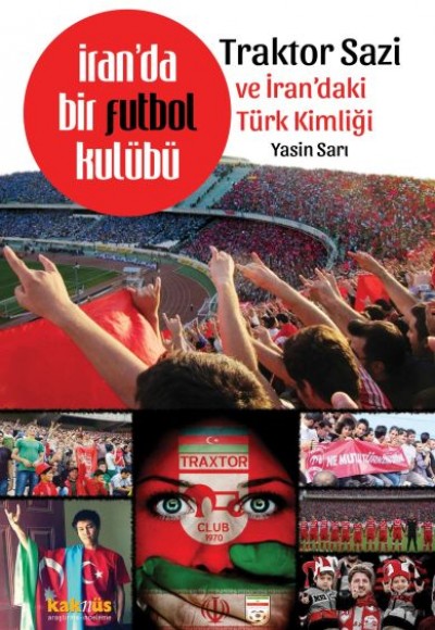 İran’da Bir Futbol Kulübü Traktor Sazi ve İran’daki Türk Kimliği İran’da Bir Futbol Kulübü Traktor Sazi ve İran’daki Türk Kimliği