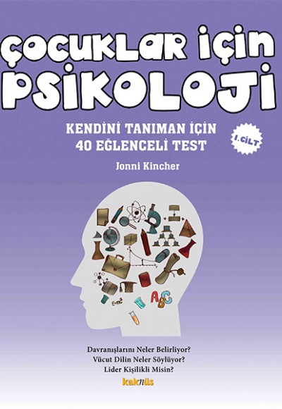 Çocuklar İçin Psikoloji 1.Cilt - Kendini Tanıman İçin 40 Eğlenceli Test Çocuklar İçin Psikoloji 1.Cilt - Kendini Tanıman İçin 40 Eğlenceli Test