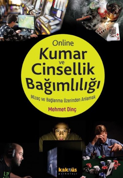 Kumar ve Online Cinsellik Bağımlılığı - Mizaç ve Bağlanma Üzerinden Anlamak Kumar ve Online Cinsellik Bağımlılığı - Mizaç ve Bağlanma Üzerinden Anlamak
