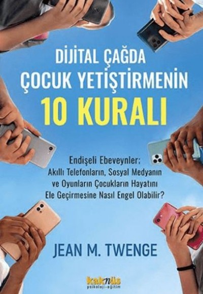 Dijital Çağda Çocuk Yetiştirmenin 10 Kuralı Dijital Çağda Çocuk Yetiştirmenin 10 Kuralı