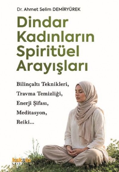 Dindar Kadınların Spiritüel Arayışları Dindar Kadınların Spiritüel Arayışları