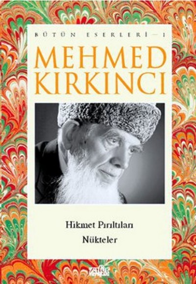 Mehmed Kırkıncı Bütün Eserleri - 1: Hikmet Pırıltıları - Nükteler Mehmed Kırkıncı Bütün Eserleri - 1: Hikmet Pırıltıları - Nükteler