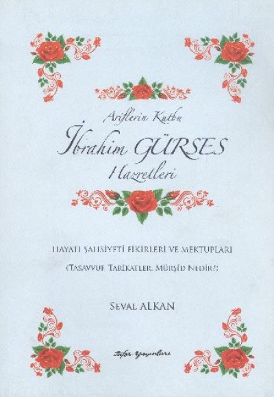 İbrahim Gürses Hazretleri Hayatı Şahsiyetleri Fikirleri ve Mektupları İbrahim Gürses Hazretleri Hayatı Şahsiyetleri Fikirleri ve Mektupları