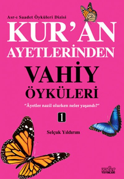 Kuran Ayetlerinden Vahiy Öyküleri 1 Kuran Ayetlerinden Vahiy Öyküleri 1