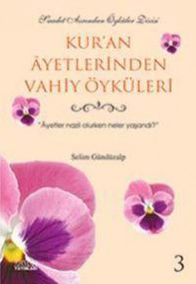 Kuran Ayetlerinden Vahiy Öyküleri-3 Kuran Ayetlerinden Vahiy Öyküleri-3