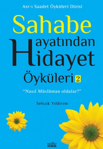 Sahabe Hayatından Hidayet Öyküleri 2 Sahabe Hayatından Hidayet Öyküleri 2