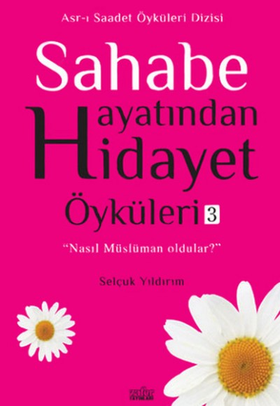 Sahabe Hayatından Hidayet Öyküleri 3 Sahabe Hayatından Hidayet Öyküleri 3