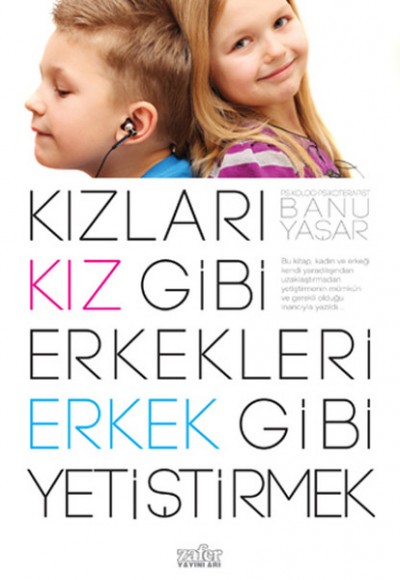 Kızları Kız Gibi Erkekleri Erkek Gibi Yetiştirmek Kızları Kız Gibi Erkekleri Erkek Gibi Yetiştirmek