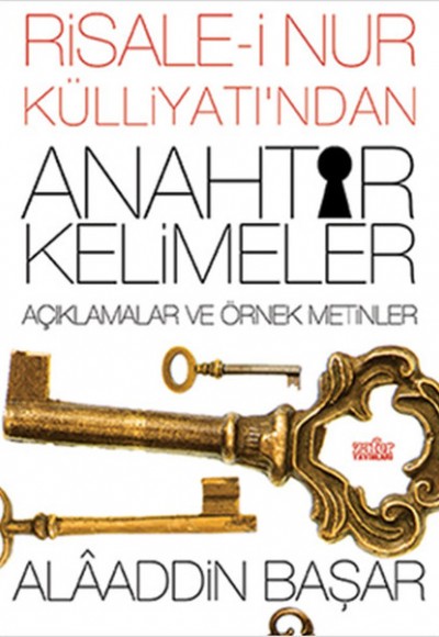 Risale-i Nur Külliyatından Anahtar Kelimeler Açıklamalı ve Örnek Metinler Risale-i Nur Külliyatından Anahtar Kelimeler Açıklamalı ve Örnek Metinler