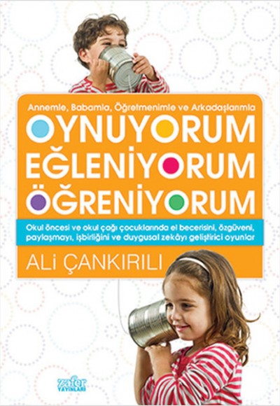Annemle, Babamla, Öğretmenimle ve Arkadaşlarımızla Oynuyorum Eğleniyorum Öğreniyorum Annemle, Babamla, Öğretmenimle ve Arkadaşlarımızla Oynuyorum Eğleniyorum Öğreniyorum