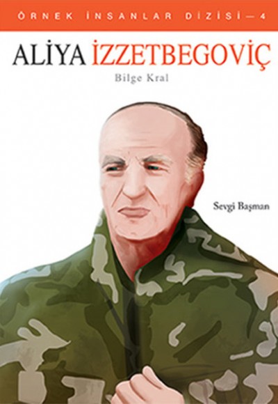 Aliya İzzetbegoviç - Örnek İnsanlar Dizisi 4 Aliya İzzetbegoviç - Örnek İnsanlar Dizisi 4