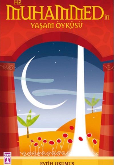 Hz. Muhammed'in Yaşam Öyküsü Hz. Muhammed'in Yaşam Öyküsü
