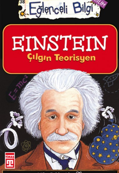 Eğlenceli Bilgi - Einstein Çılgın Teorisyen Eğlenceli Bilgi - Einstein Çılgın Teorisyen