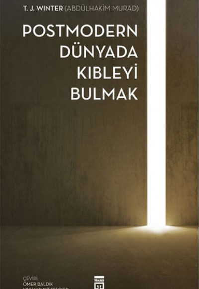 Postmodern Dünyada Kıbleyi Bulmak Postmodern Dünyada Kıbleyi Bulmak