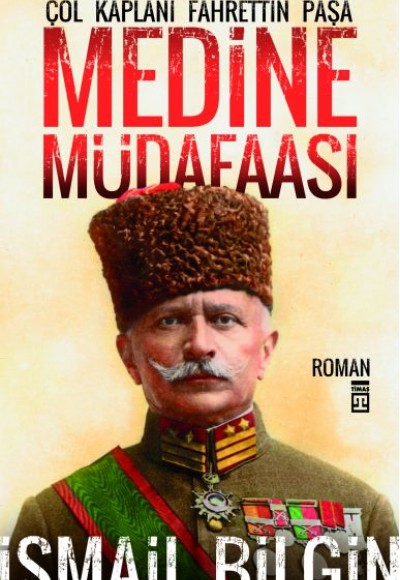 Medine Müdafaası / Çöl Kaplanı Fahrettin Paşa Medine Müdafaası / Çöl Kaplanı Fahrettin Paşa