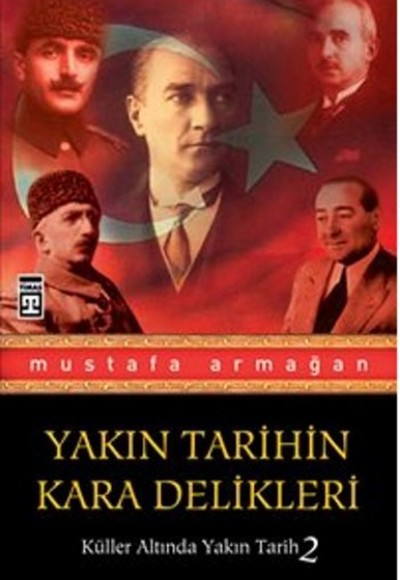 Yakın Tarihin Kara Delikleri / Küller Altında Yakın Tarih 2 Yakın Tarihin Kara Delikleri / Küller Altında Yakın Tarih 2