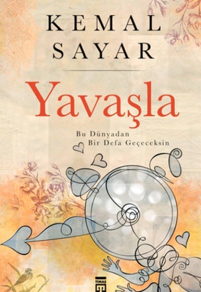 Yavaşla! / Bu Dünyadan Bir Defa Geçeceksin Yavaşla! / Bu Dünyadan Bir Defa Geçeceksin