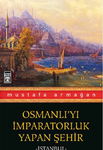 Osmanlı'yı İmparatorluk Yapan Şehir İstanbul