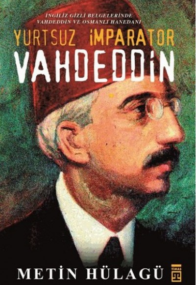 Yurtsuz İmparator Vahdeddin Yurtsuz İmparator Vahdeddin