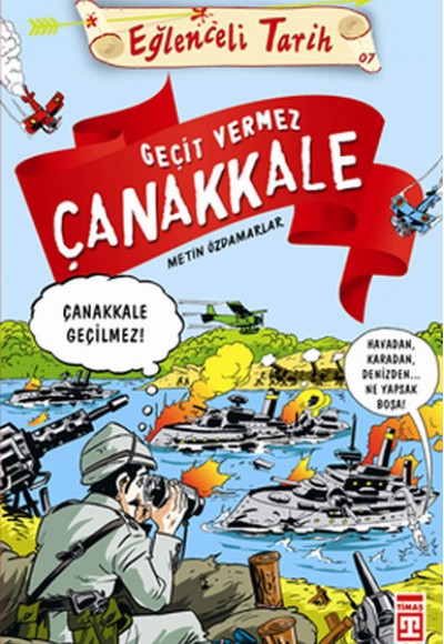 Eğlenceli Tarih - Geçit Vermez Çanakkale Eğlenceli Tarih - Geçit Vermez Çanakkale