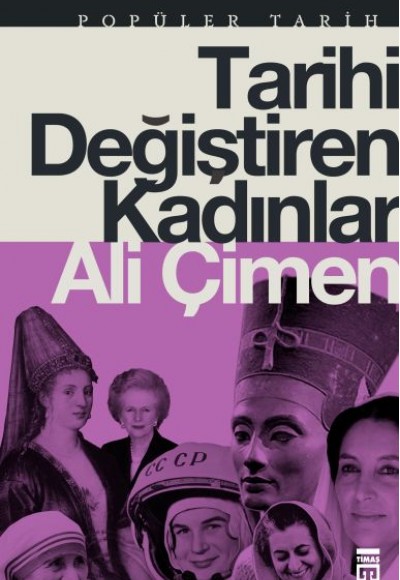 Tarihi Değiştiren Kadınlar Tarihi Değiştiren Kadınlar