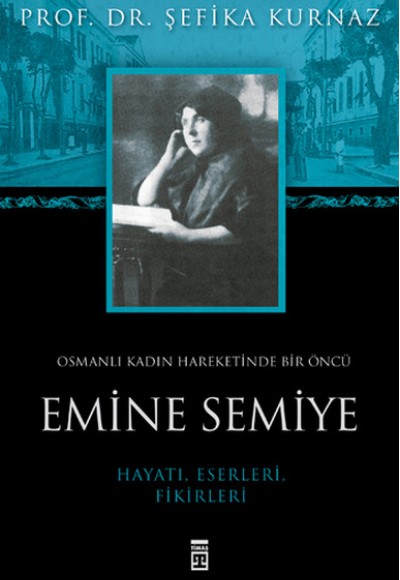 Osmanlı Kadın Hareketinde Bir Öncü Emine Semiye Osmanlı Kadın Hareketinde Bir Öncü Emine Semiye