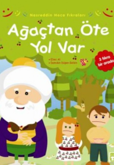 Nasreddin Hoca Fıkraları - Ağaçtan Öte Yol Var Nasreddin Hoca Fıkraları - Ağaçtan Öte Yol Var