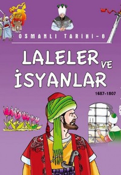 Osmanlı Tarihi 8 - Laleler ve İsyanlar 1687-1807 Osmanlı Tarihi 8 - Laleler ve İsyanlar 1687-1807