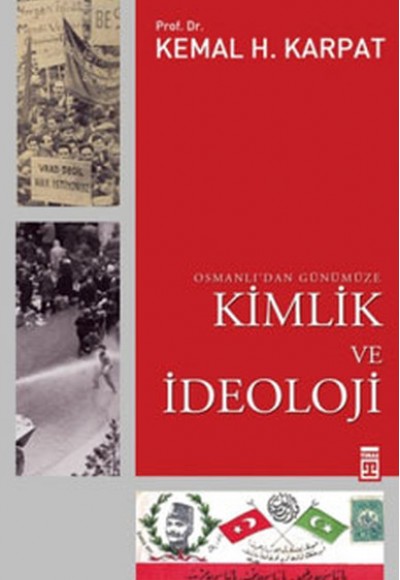 Osmanlı’dan Günümüze Kimlik ve İdeoloji Osmanlı’dan Günümüze Kimlik ve İdeoloji