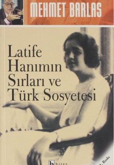 Latife Hanımın Sırları ve Türk Sosyetesi Latife Hanımın Sırları ve Türk Sosyetesi