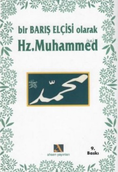 Bir Barış Elçisi Olarak Hz. Muhammed Bir Barış Elçisi Olarak Hz. Muhammed