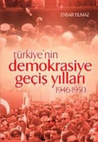 Türkiye’nin Demokrasiye Geçiş Yılları 1946-1950 Türkiye’nin Demokrasiye Geçiş Yılları 1946-1950