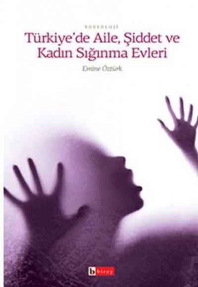 Türkiye’de Aile, Şiddet ve Kadın Sığınma Evleri Türkiye’de Aile, Şiddet ve Kadın Sığınma Evleri