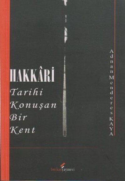Hakkari - Tarihi Konuşan Bir Kent Hakkari - Tarihi Konuşan Bir Kent