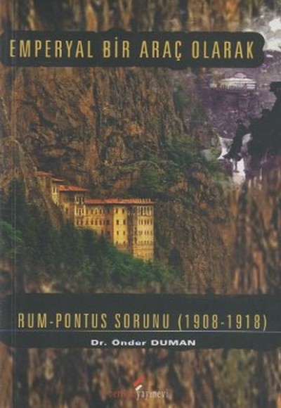 Emperyal Bir Araç Olarak Rum-Pontus Sorunu (1908-1918) Emperyal Bir Araç Olarak Rum-Pontus Sorunu (1908-1918)