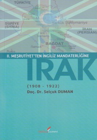 2. Meşrutiyet'ten İngiliz Mandaterliğine Irak (1908-1922) 2. Meşrutiyet'ten İngiliz Mandaterliğine Irak (1908-1922)